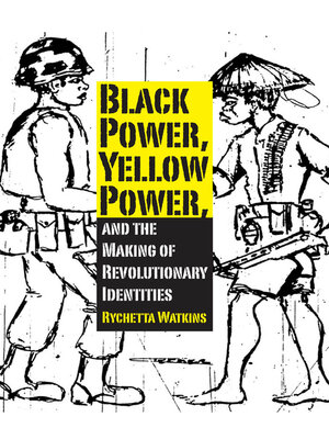 cover image of Black Power, Yellow Power, and the Making of Revolutionary Identities